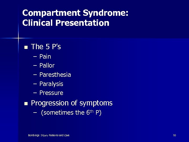 Compartment Syndrome: Clinical Presentation n The 5 P’s – – – n Pain Pallor