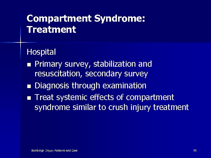 Compartment Syndrome: Treatment Hospital n Primary survey, stabilization and resuscitation, secondary survey n Diagnosis