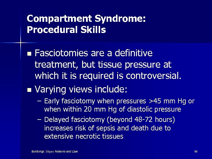 Compartment Syndrome: Procedural Skills Fasciotomies are a definitive treatment, but tissue pressure at which