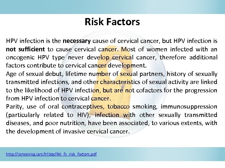 Risk Factors HPV infection is the necessary cause of cervical cancer, but HPV infection