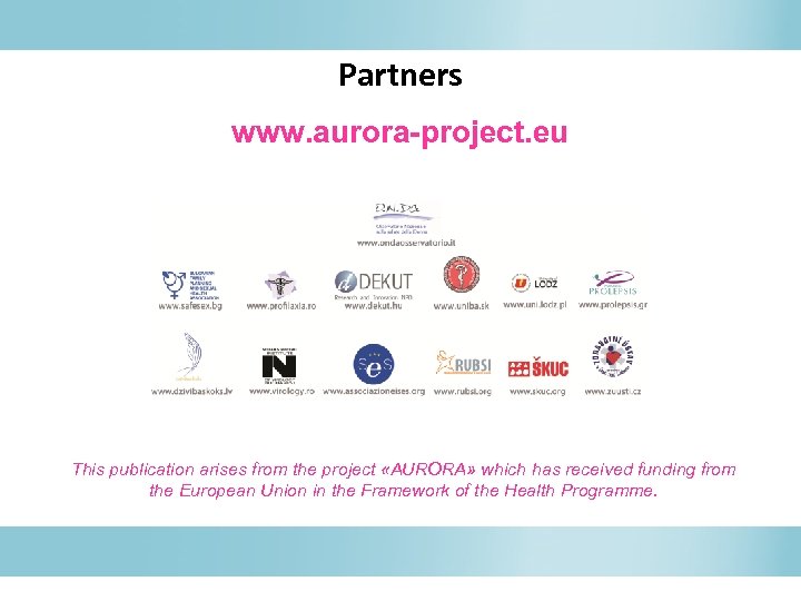 Partners www. aurora-project. eu This publication arises from the project «AURORA» which has received
