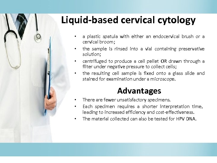 Liquid-based cervical cytology • • a plastic spatula with either an endocervical brush or