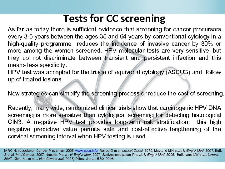 Tests for CC screening As far as today there is sufficient evidence that screening