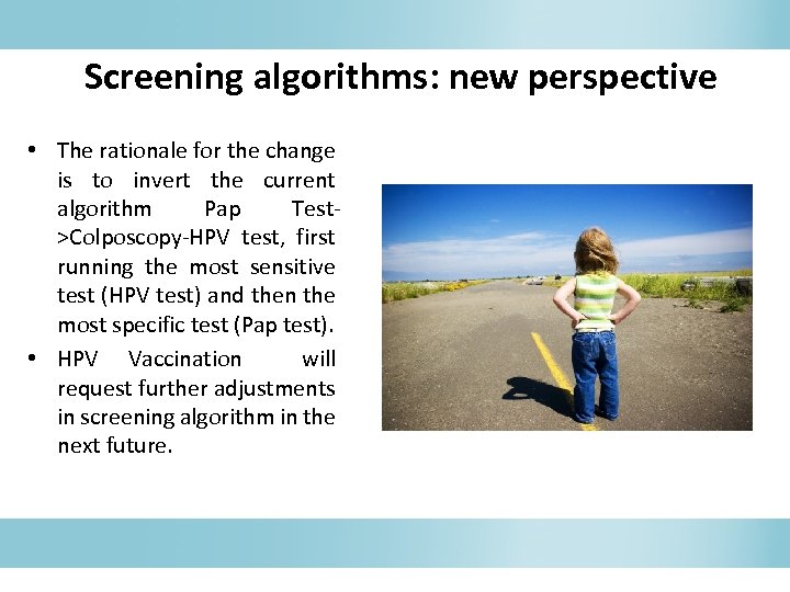 Screening algorithms: new perspective • The rationale for the change is to invert the