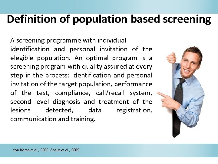 Definition of population based screening A screening programme with individual identification and personal invitation