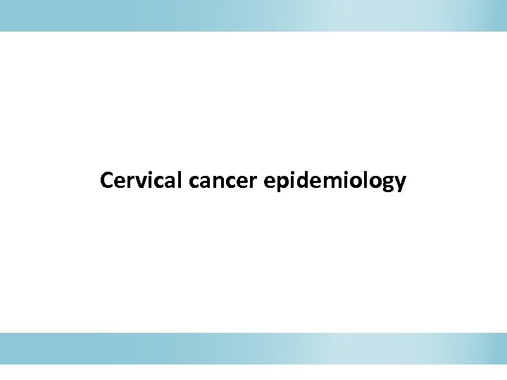 Cervical cancer epidemiology 