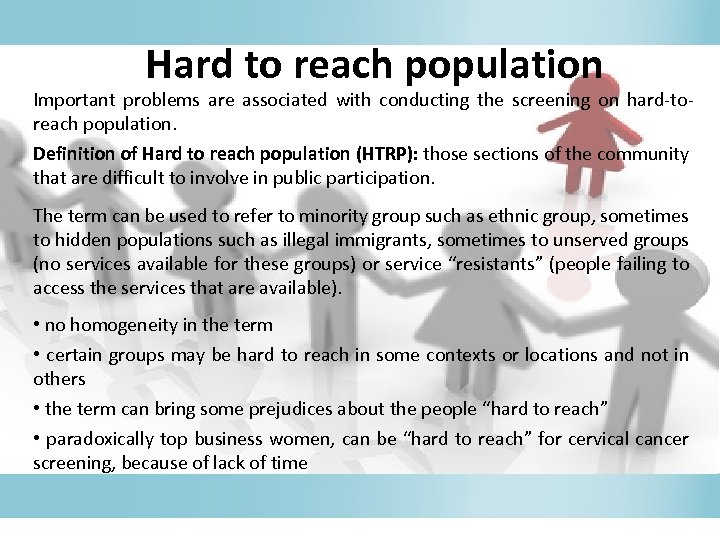 Hard to reach population Important problems are associated with conducting the screening on hard-toreach