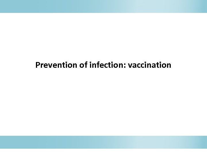 Prevention of infection: vaccination 