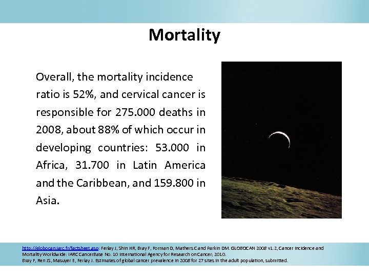 Mortality Overall, the mortality incidence ratio is 52%, and cervical cancer is 52%, responsible