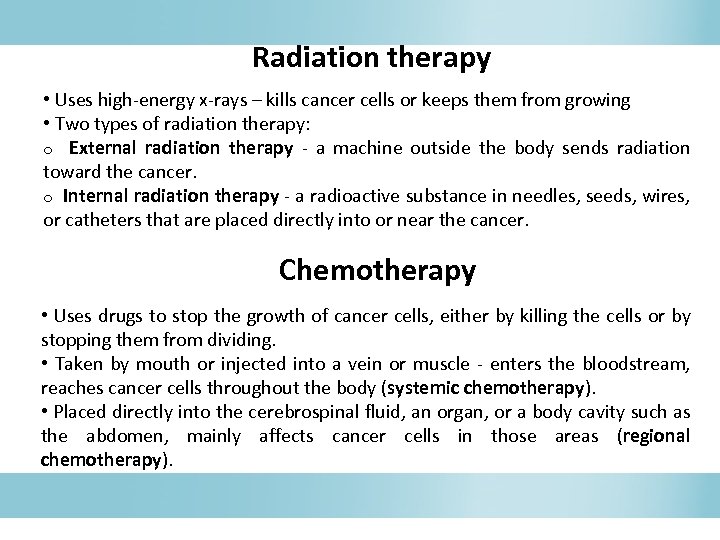 Radiation therapy • Uses high-energy x-rays – kills cancer cells or keeps them from