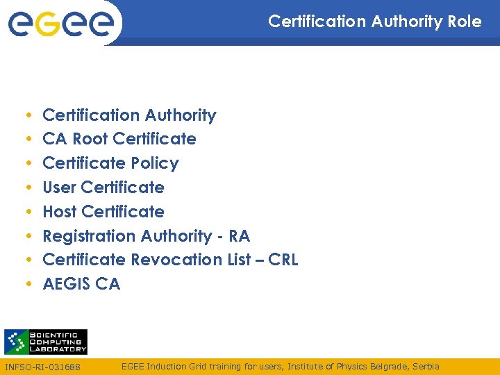 Certification Authority Role • • Certification Authority CA Root Certificate Policy User Certificate Host