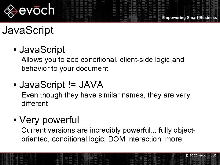 Java. Script • Java. Script Allows you to add conditional, client-side logic and behavior