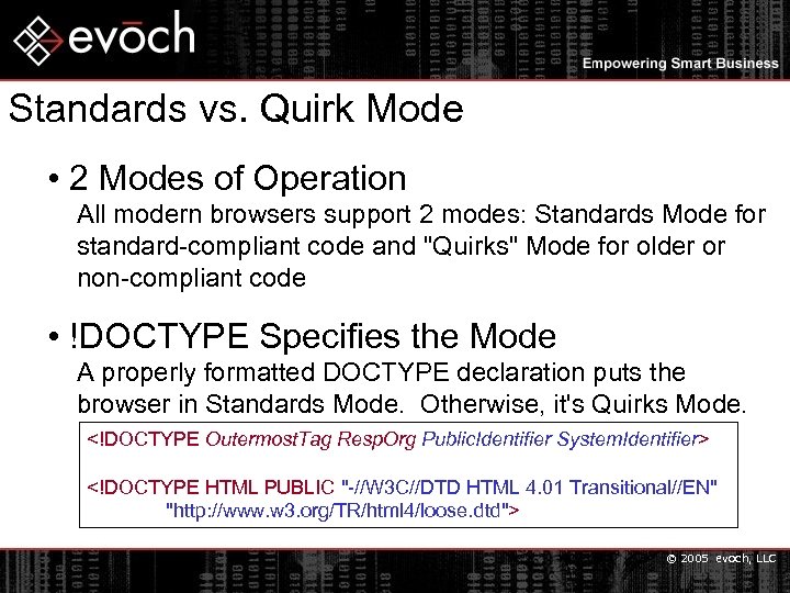 Standards vs. Quirk Mode • 2 Modes of Operation All modern browsers support 2