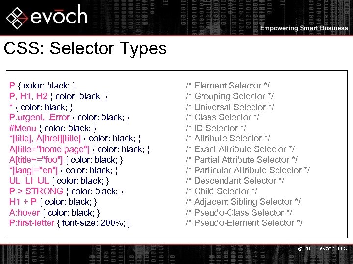 CSS: Selector Types P { color: black; } P, H 1, H 2 {