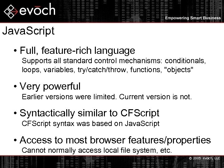 Java. Script • Full, feature-rich language Supports all standard control mechanisms: conditionals, loops, variables,