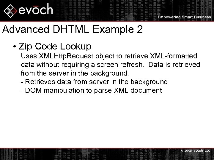 Advanced DHTML Example 2 • Zip Code Lookup Uses XMLHttp. Request object to retrieve