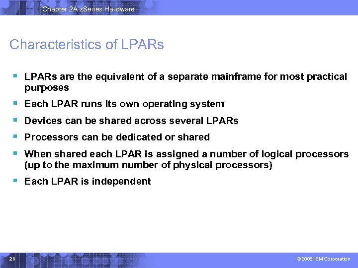 Chapter 2 A z. Series Hardware Characteristics of LPARs § LPARs are the equivalent