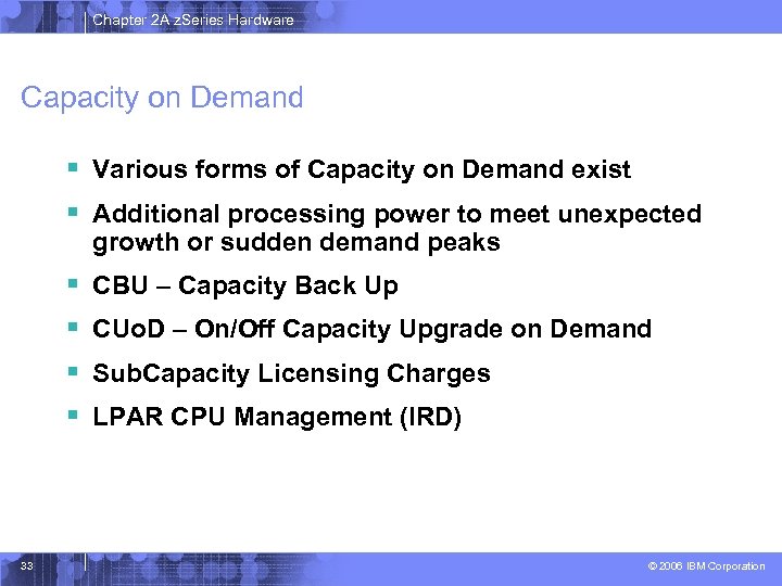 Chapter 2 A z. Series Hardware Capacity on Demand § Various forms of Capacity