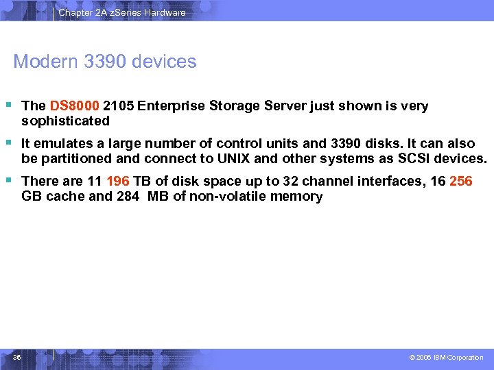 Chapter 2 A z. Series Hardware Modern 3390 devices § The DS 8000 2105