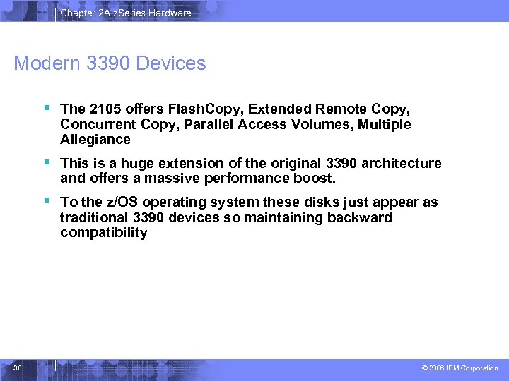 Chapter 2 A z. Series Hardware Modern 3390 Devices § The 2105 offers Flash.