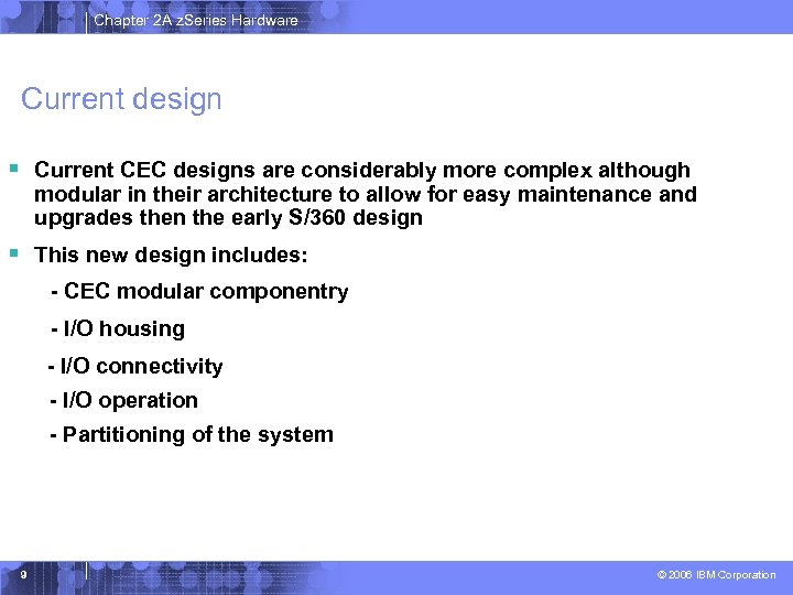 Chapter 2 A z. Series Hardware Current design § Current CEC designs are considerably