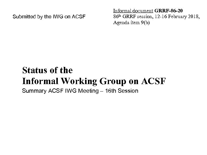 Submitted by the IWG on ACSF Informal document GRRF-86 -20 86 th GRRF session,