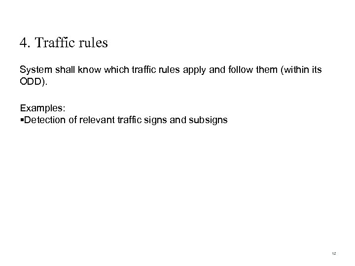 4. Traffic rules System shall know which traffic rules apply and follow them (within