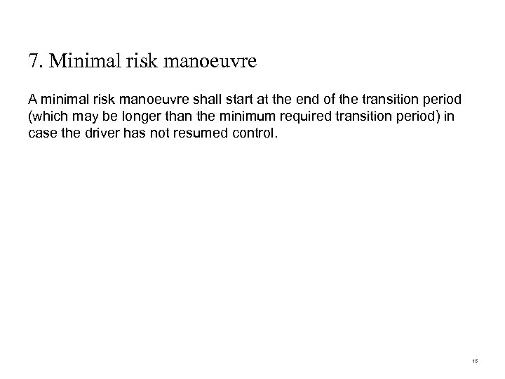 7. Minimal risk manoeuvre A minimal risk manoeuvre shall start at the end of