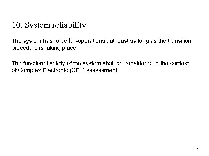 10. System reliability The system has to be fail-operational, at least as long as