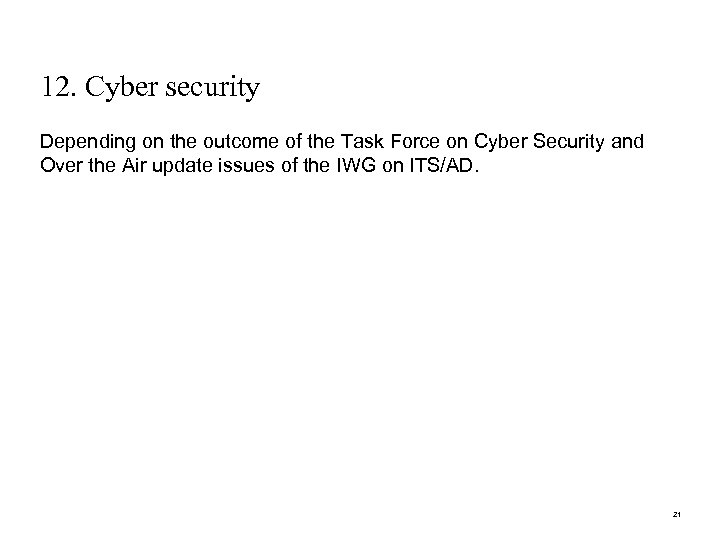 12. Cyber security Depending on the outcome of the Task Force on Cyber Security