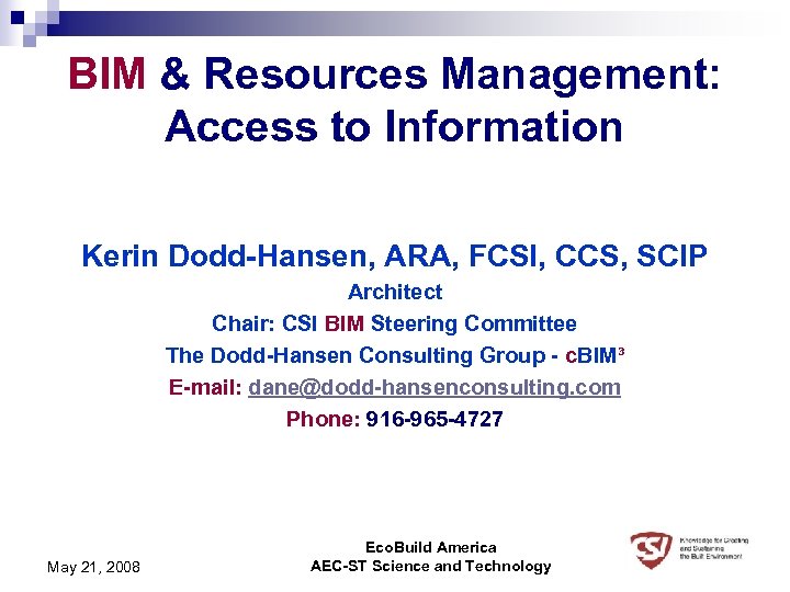 BIM & Resources Management: Access to Information Kerin Dodd-Hansen, ARA, FCSI, CCS, SCIP Architect