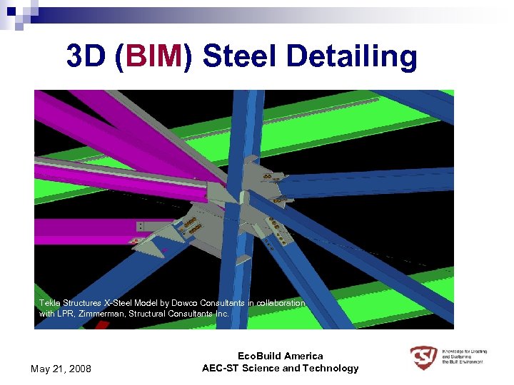 3 D (BIM) Steel Detailing Tekla Structures X-Steel Model by Dowco Consultants in collaboration