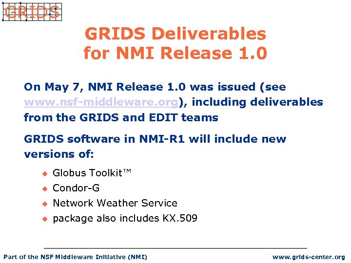 GRIDS Deliverables for NMI Release 1. 0 On May 7, NMI Release 1. 0