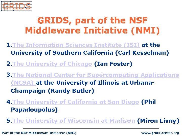 GRIDS, part of the NSF Middleware Initiative (NMI) 1. The Information Sciences Institute (ISI)