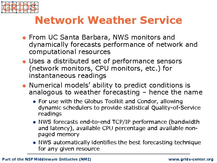 GRIDS Network Weather Service u u u From UC Santa Barbara, NWS monitors and