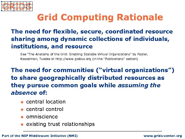 GRIDS Grid Computing Rationale The need for flexible, secure, coordinated resource sharing among dynamic