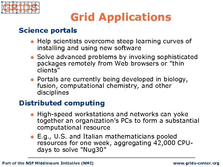 GRIDS Grid Applications Science portals u u u Help scientists overcome steep learning curves