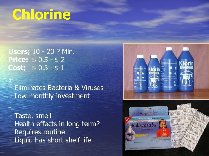 Chlorine Users; 10 - 20 ? Mln. Price: $ 0. 5 - $ 2