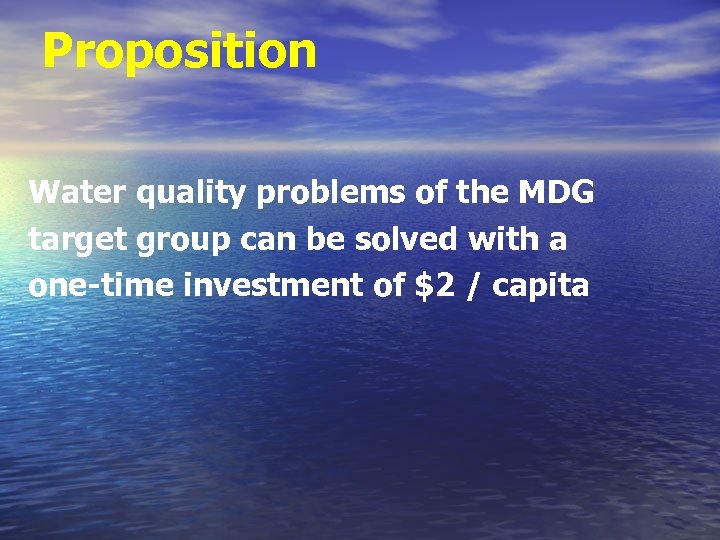 Proposition Water quality problems of the MDG target group can be solved with a