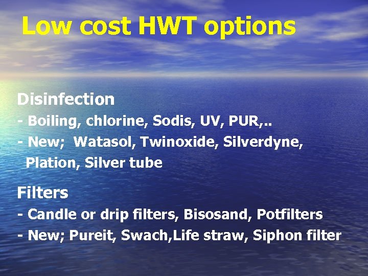 Low cost HWT options Disinfection - Boiling, chlorine, Sodis, UV, PUR, . . -