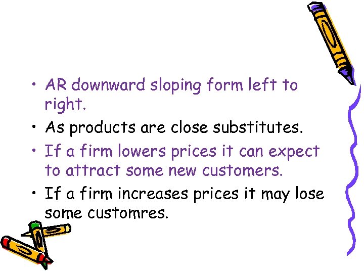  • AR downward sloping form left to right. • As products are close