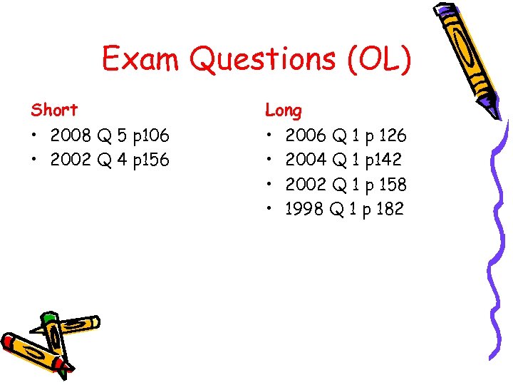 Exam Questions (OL) Short Long • 2008 Q 5 p 106 • 2002 Q