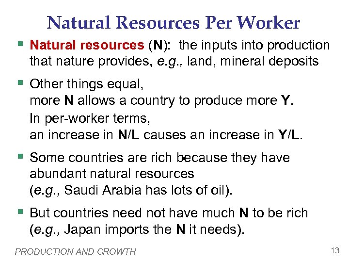 Natural Resources Per Worker § Natural resources (N): the inputs into production that nature