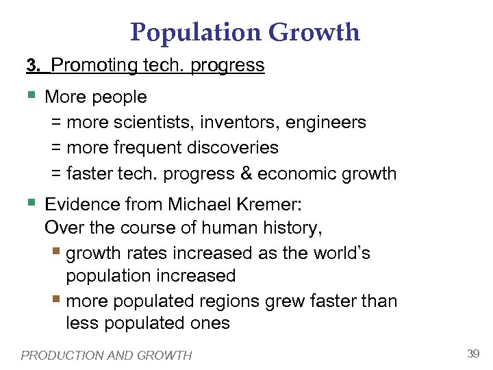 Population Growth 3. Promoting tech. progress § More people = more scientists, inventors, engineers