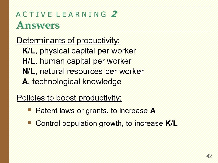 ACTIVE LEARNING Answers 2 Determinants of productivity: K/L, physical capital per worker H/L, human