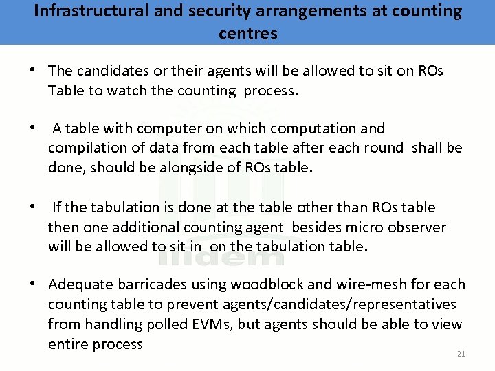 Infrastructural and security arrangements at counting centres • The candidates or their agents will