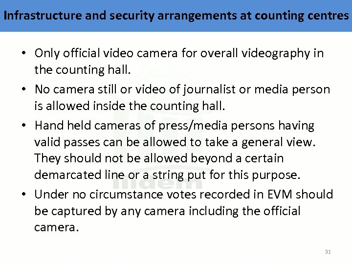 Infrastructure and security arrangements at counting centres • Only official video camera for overall