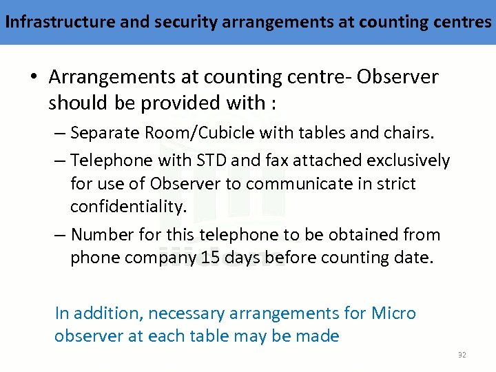 Infrastructure and security arrangements at counting centres • Arrangements at counting centre- Observer should