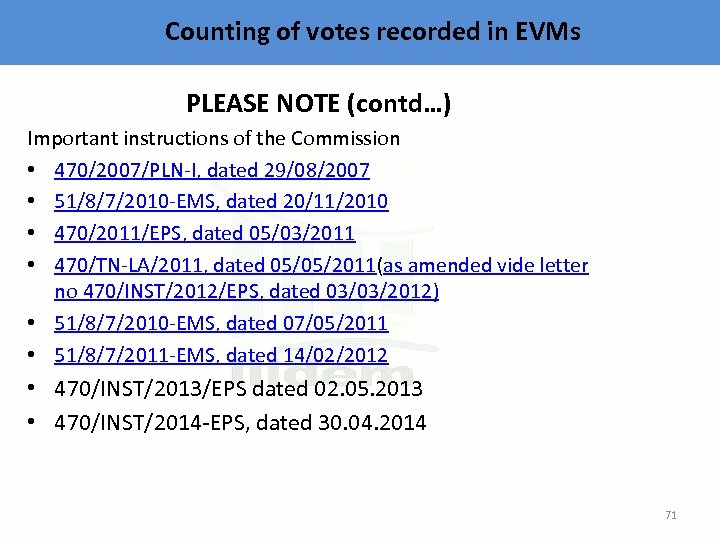 Counting of votes recorded in EVMs PLEASE NOTE (contd…) Important instructions of the Commission