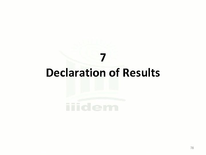 7 Declaration of Results 78 